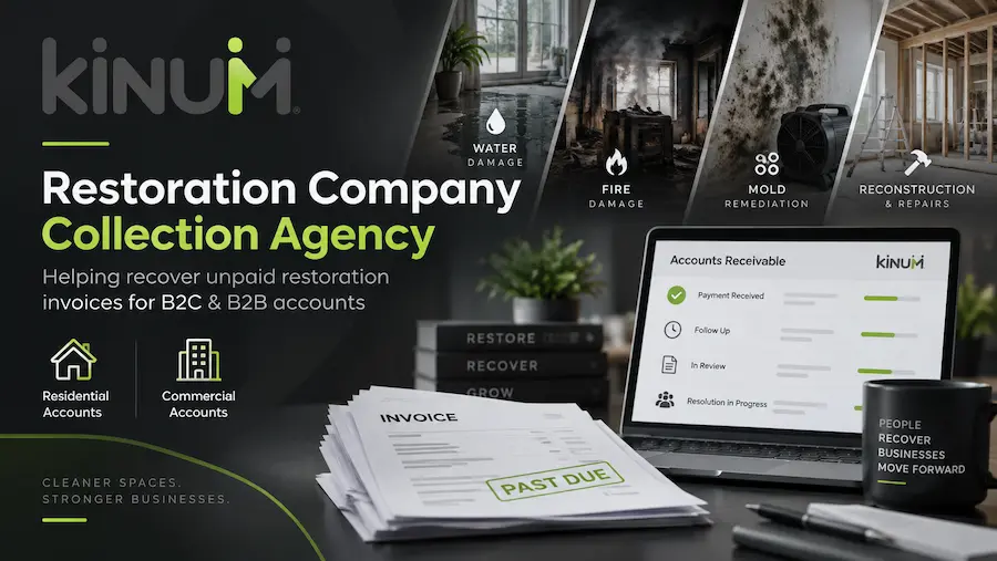 Kinum collection services for unpaid residential and commercial restoration invoices, including water, fire, mold and reconstruction accounts.
